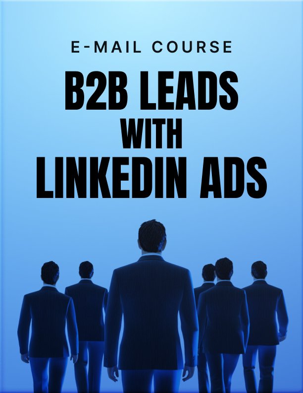 B2B Leads with LinkedIn Ads Mini Course